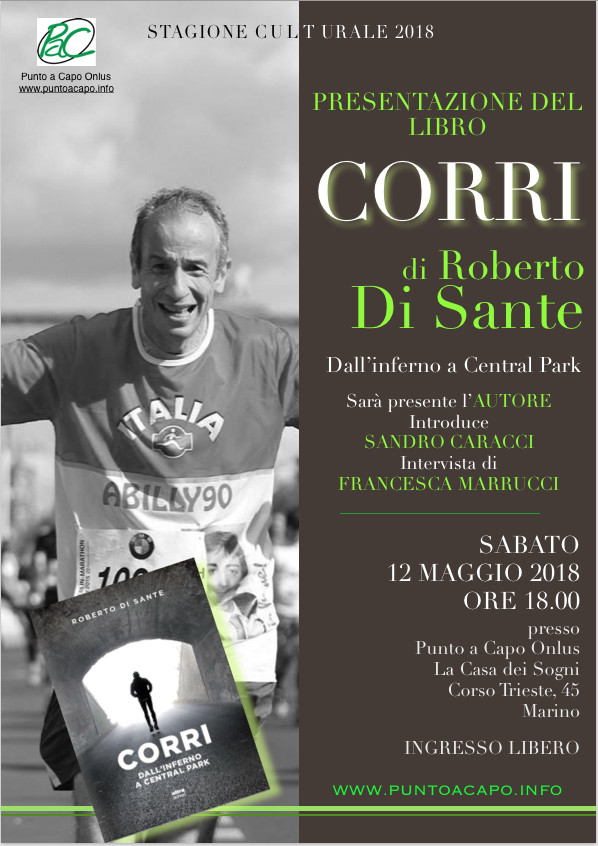 Marino: Roberto Di Sante, scrittore, autore teatrale e giornalista, presenterà a Punto a Capo Onlus il suo ultimo libro CORRI SABATO 12 MAGGIO 2018 ORE 18.00